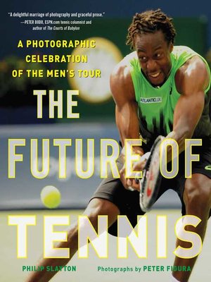 cover image of The Future of Tennis: a Photographic Celebration of the Men's Tour